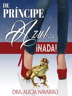 cover image of De príncipe azul... ¡nada!